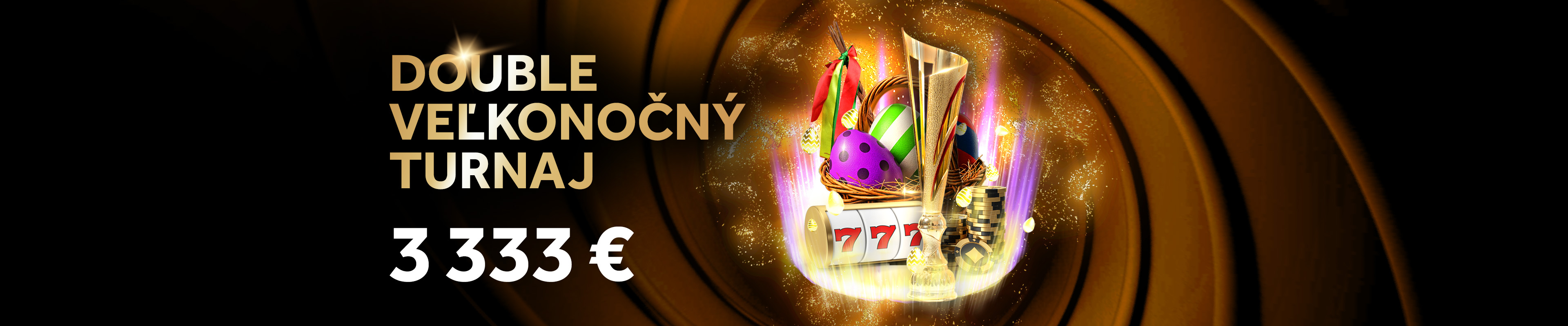 Double Veľkonočný turnaj o 3 333 €